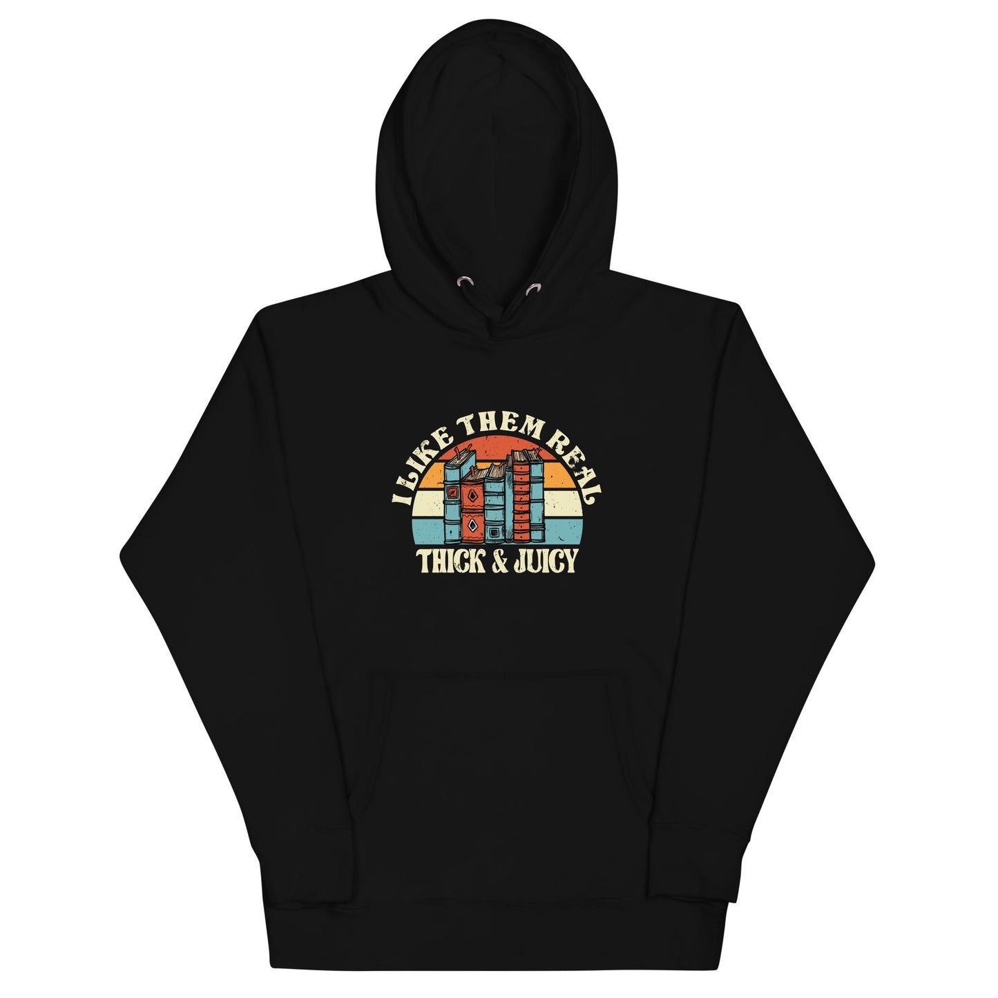 Unisex Hoodie - Thick & Juicy